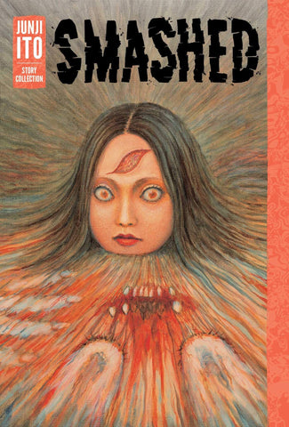 Smashed: Junji Ito Story Collection Hardcover Comics NEW Diamond Comic Distributors, Inc.